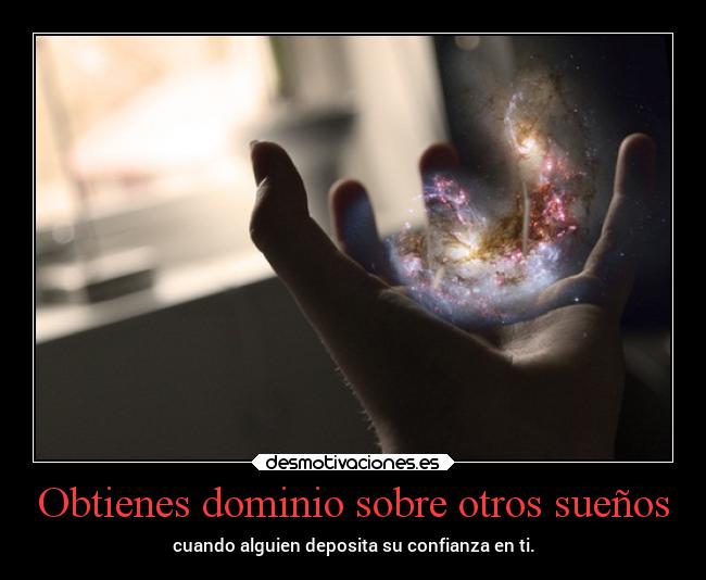Obtienes dominio sobre otros sueños -