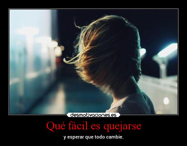 Qué fácil es quejarse -