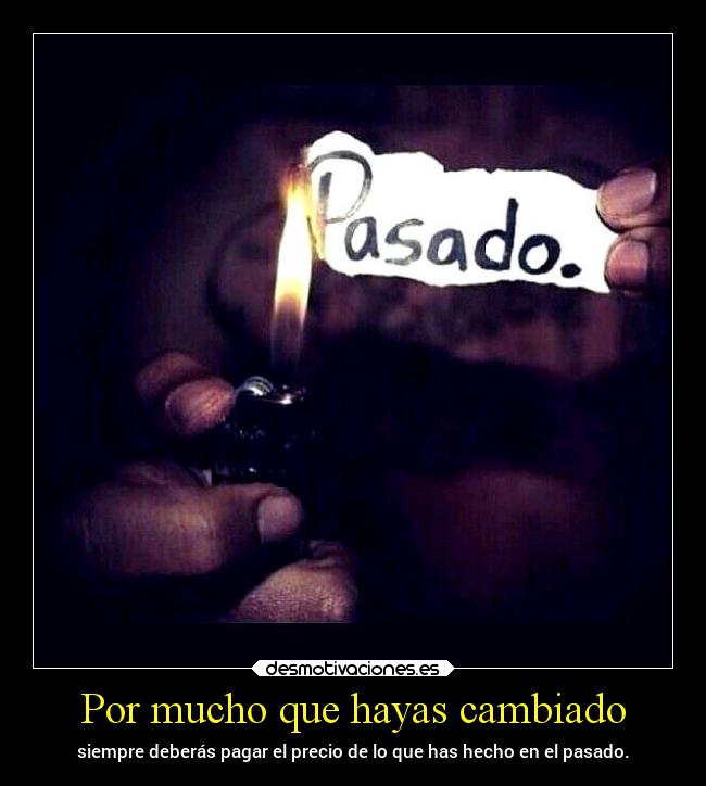 Por mucho que hayas cambiado - 