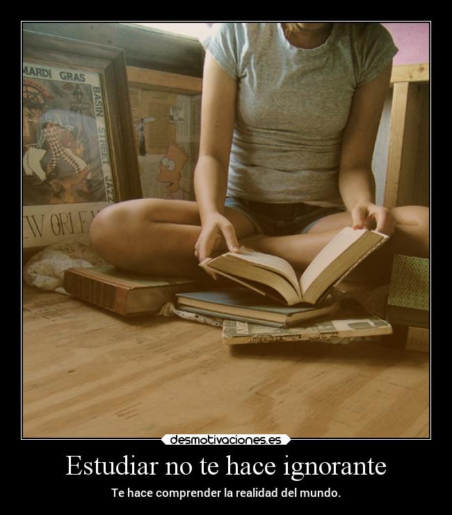 Estudiar no te hace ignorante -