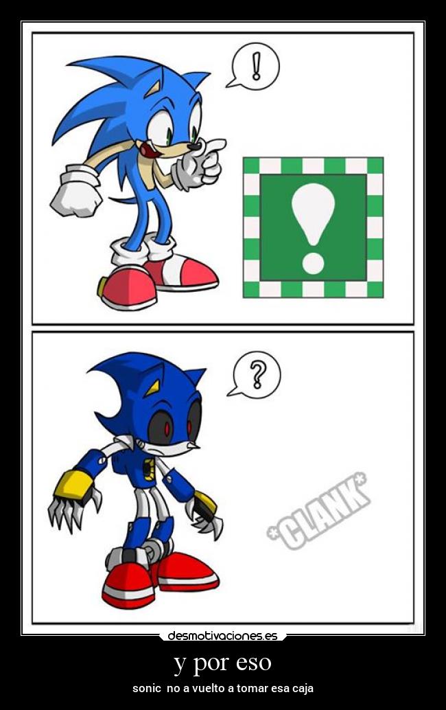 y por eso - sonic no a vuelto a tomar esa caja