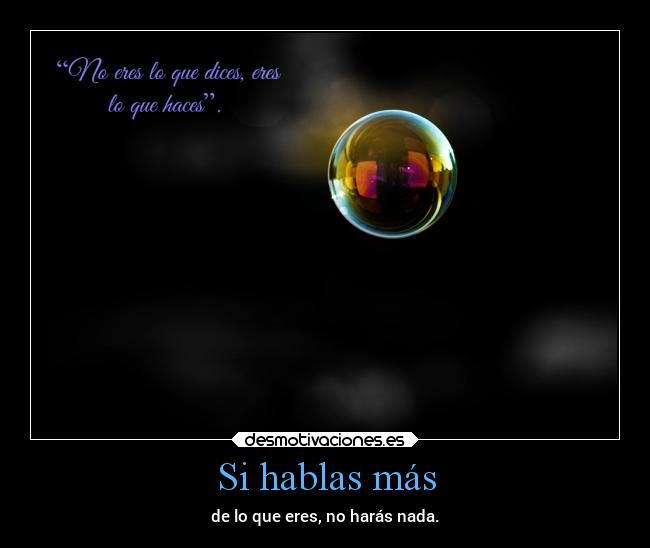 Si hablas más -