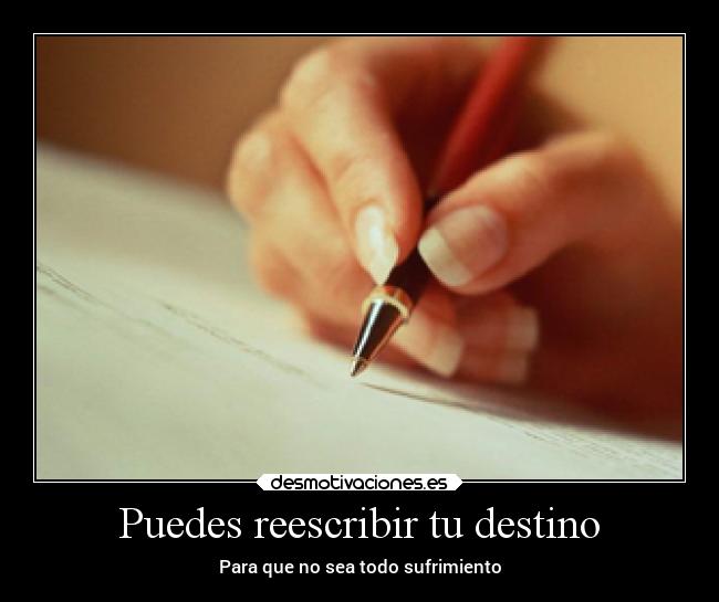 Puedes reescribir tu destino - 