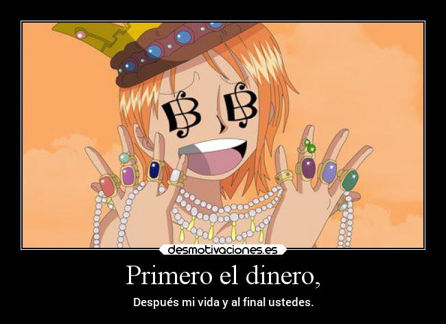 Primero el dinero, -