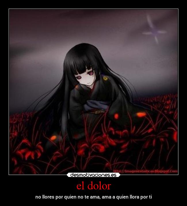 el dolor - no llores por quien no te ama, ama a quien llora por ti