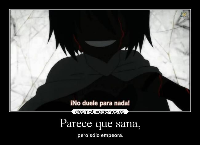 Parece que sana, - pero sólo empeora.