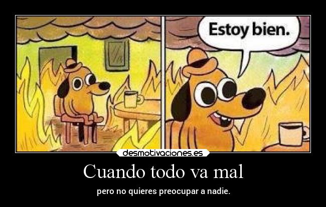 Cuando todo va mal - pero no quieres preocupar a nadie.