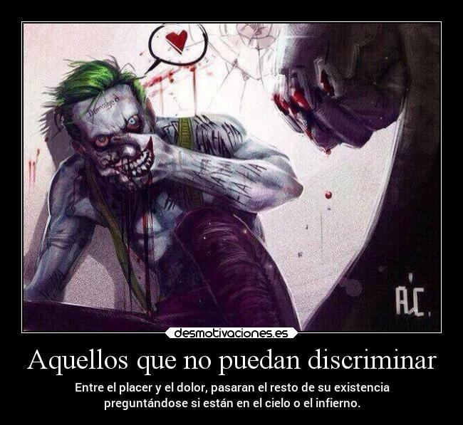 Aquellos que no puedan discriminar -