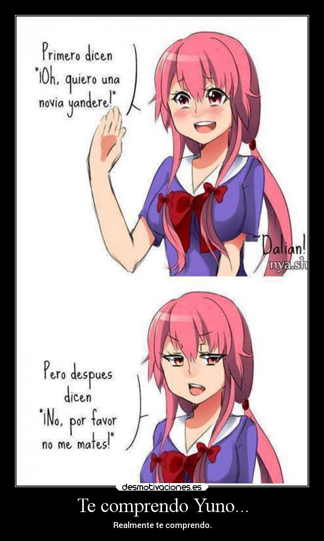 Te comprendo Yuno... - Realmente te comprendo.