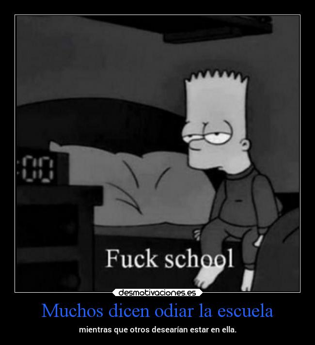Muchos dicen odiar la escuela - mientras que otros desearían estar en ella.