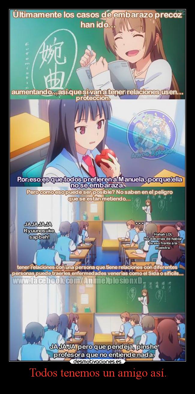 Todos tenemos un amigo así. -