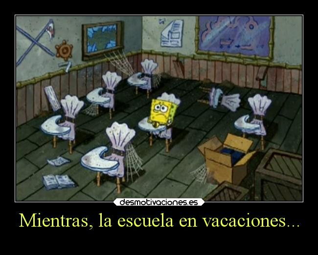 Mientras, la escuela en vacaciones... - 