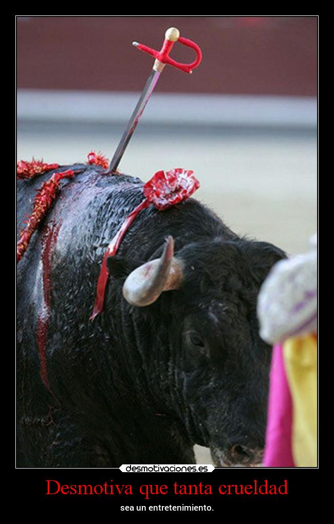 carteles espana criticas corridas toros taurinos antitaurinos tradicion crueldad tortura animal injustucia desmotivaciones