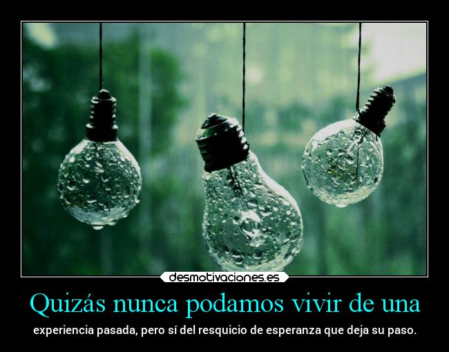 carteles esperanza pasado vida desmotivaciones vivir experiencia exp presente futuro hope setaseverywhere ola desmotivaciones