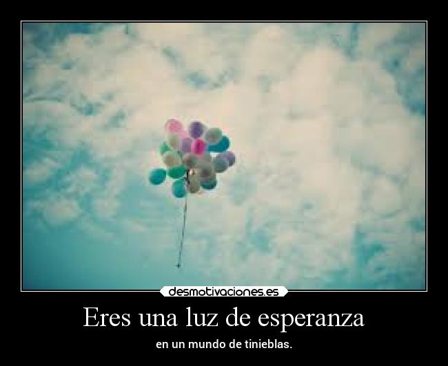 Eres una luz de esperanza - 