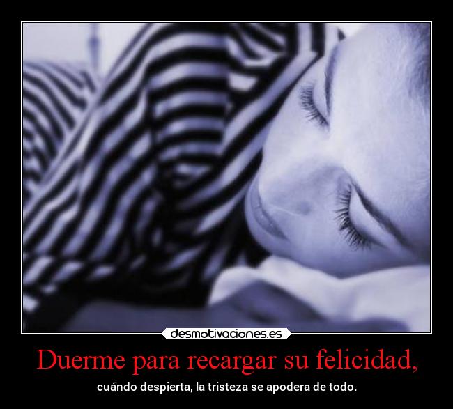 Duerme para recargar su felicidad, - 