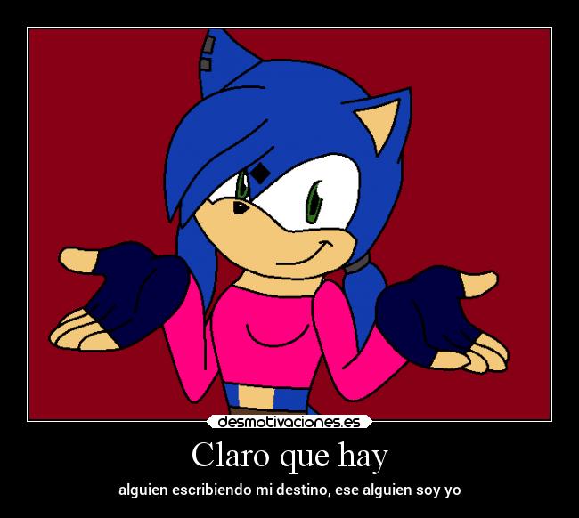 Claro que hay - alguien escribiendo mi destino, ese alguien soy yo