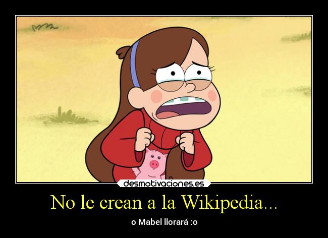 No le crean a la Wikipedia... - o Mabel llorará :o