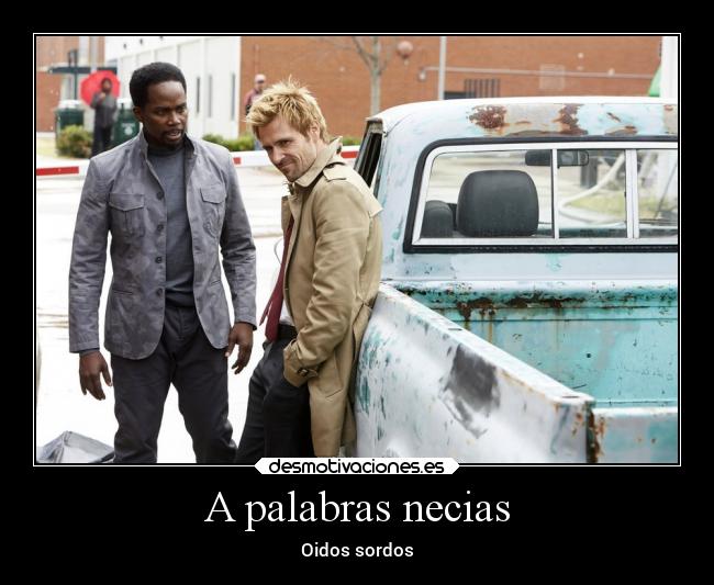 A palabras necias - Oidos sordos