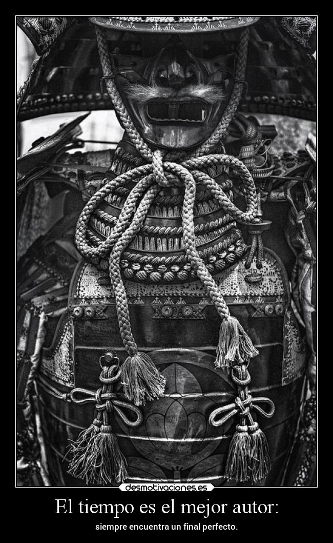 El tiempo es el mejor autor: - siempre encuentra un final perfecto.