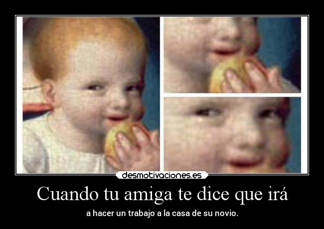 Cuando tu amiga te dice que irá - 