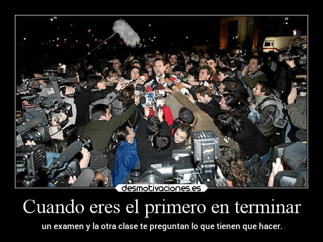 Cuando eres el primero en terminar - 