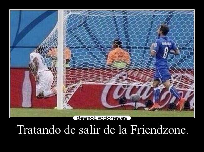 Tratando de salir de la Friendzone. - 