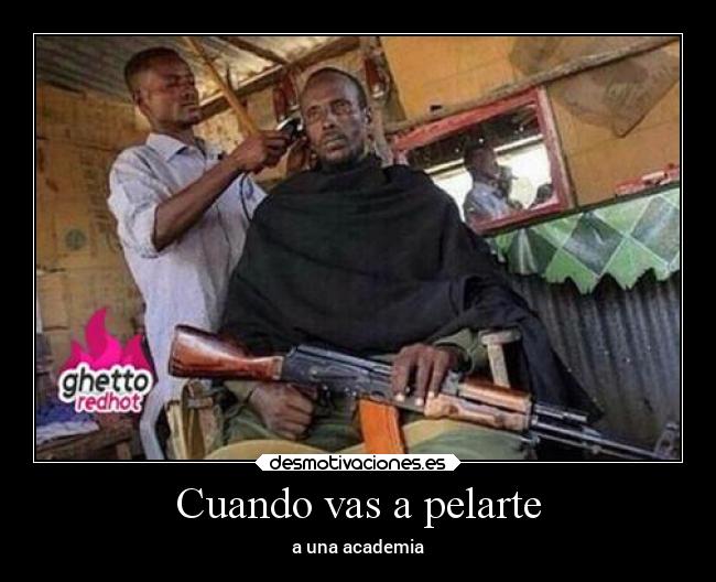 Cuando vas a pelarte - a una academia