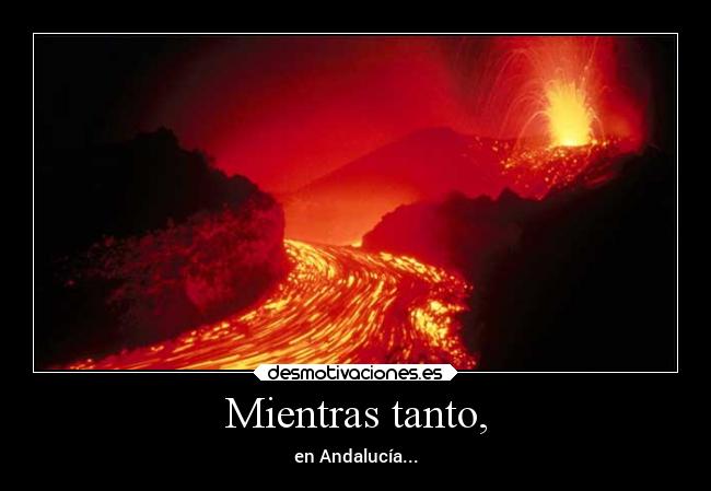 Mientras tanto, - en Andalucía...