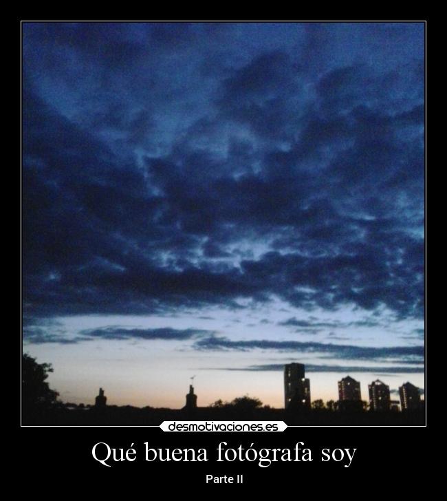 Qué buena fotógrafa soy - Parte II