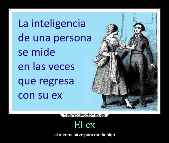 El ex - al menos sirve para medir algo