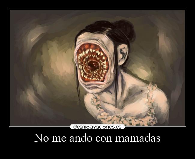 No me ando con mamadas -