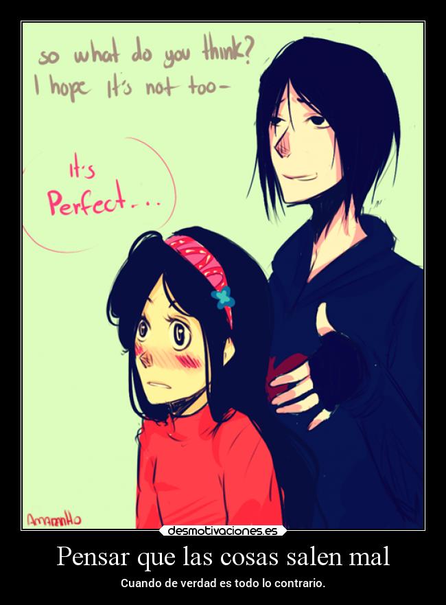 Pensar que las cosas salen mal - Cuando de verdad es todo lo contrario.