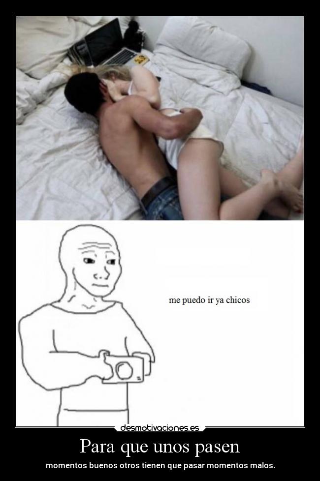 Para que unos pasen - 