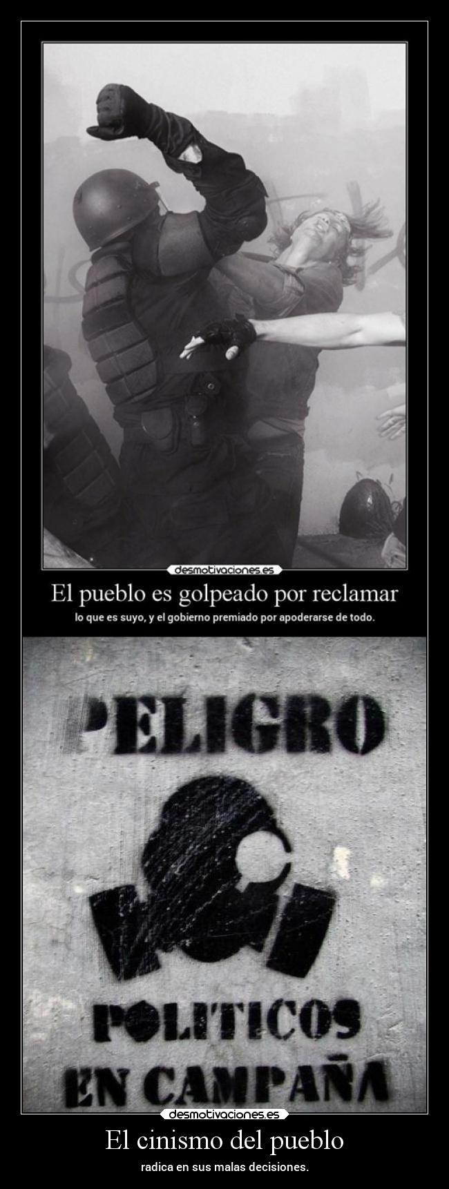 El cinismo del pueblo - radica en sus malas decisiones.