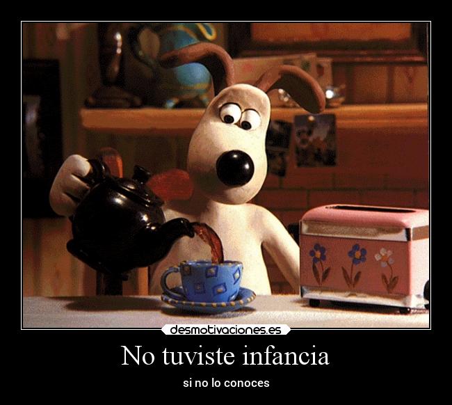 No tuviste infancia -