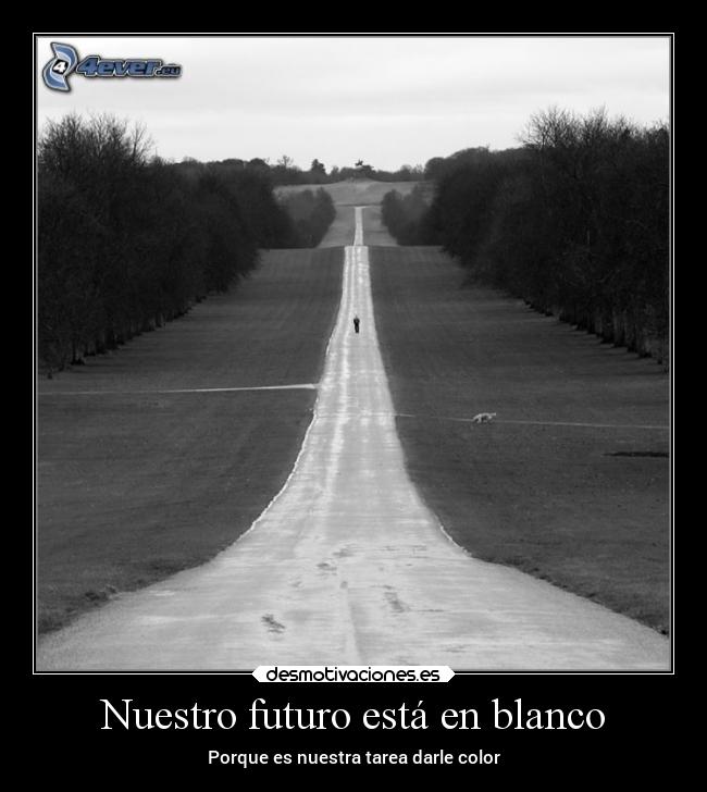 Nuestro futuro está en blanco - Porque es nuestra tarea darle color
