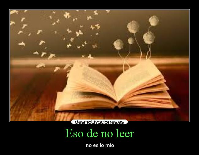 Eso de no leer - no es lo mio