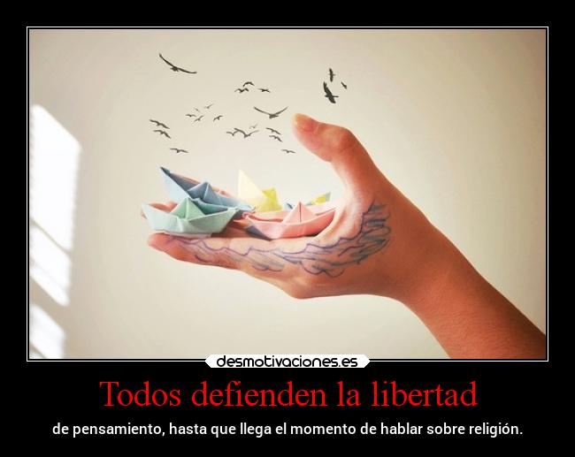 carteles libertad religion libertad bbjdfs aunqueaestasalturasunultimoesfuerzonovalgalapena desmotivaciones