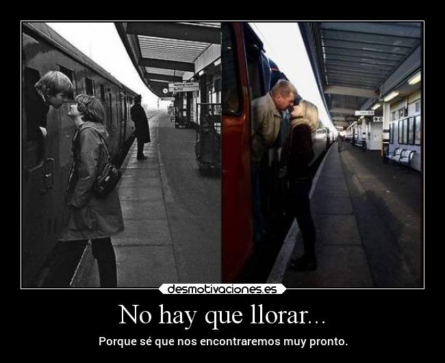 No hay que llorar... -