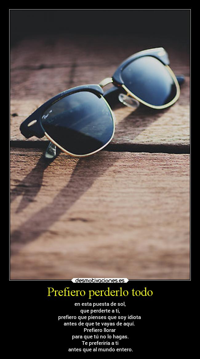 Prefiero perderlo todo - 