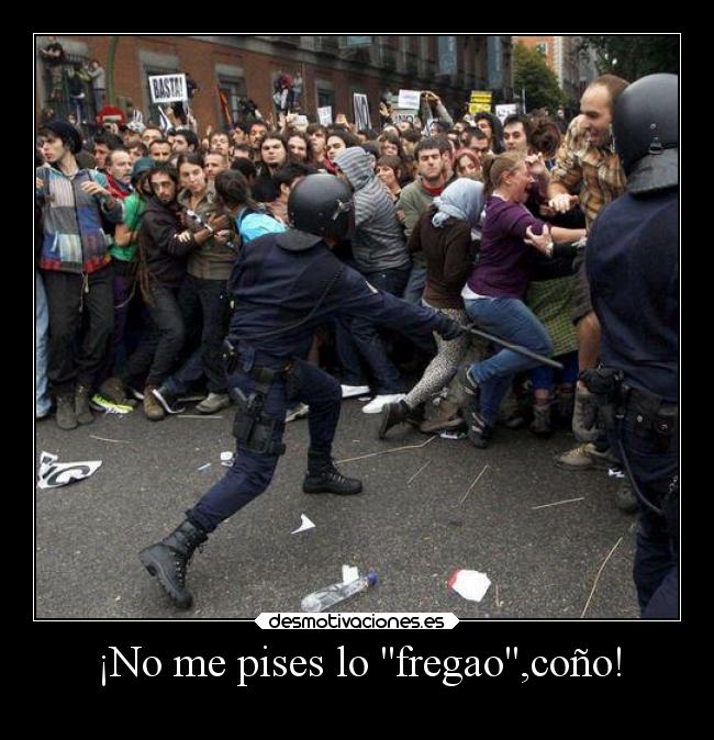 ¡No me pises lo fregao,coño! - 