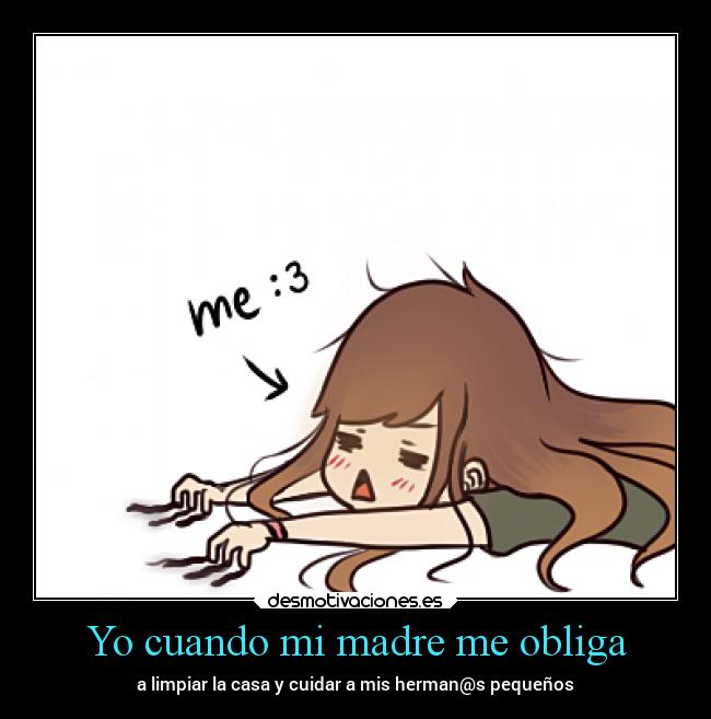 Yo cuando mi madre me obliga - 