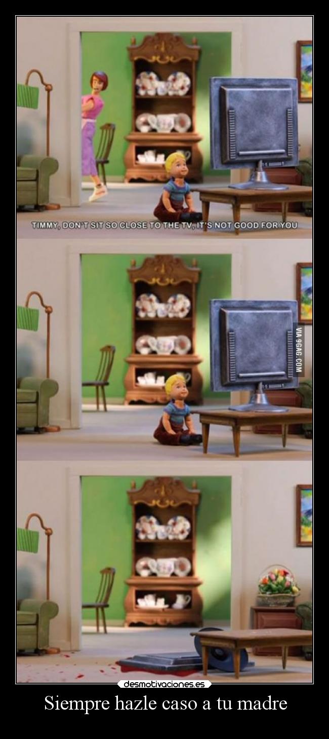 Siempre hazle caso a tu madre -