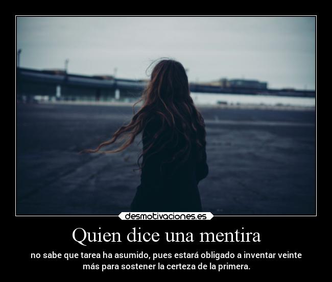 Quien dice una mentira -