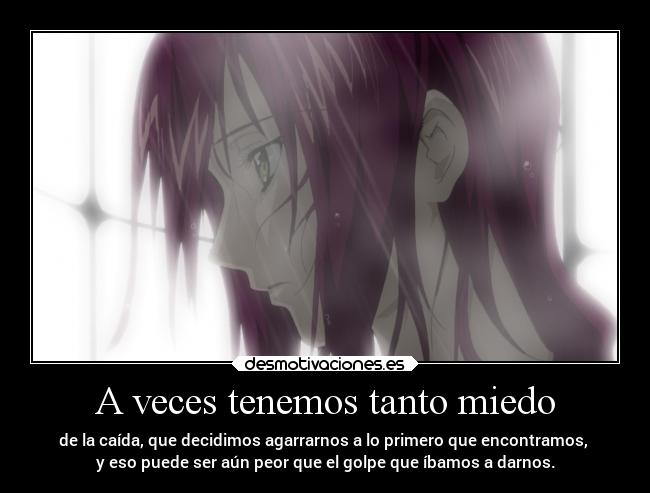 A veces tenemos tanto miedo -