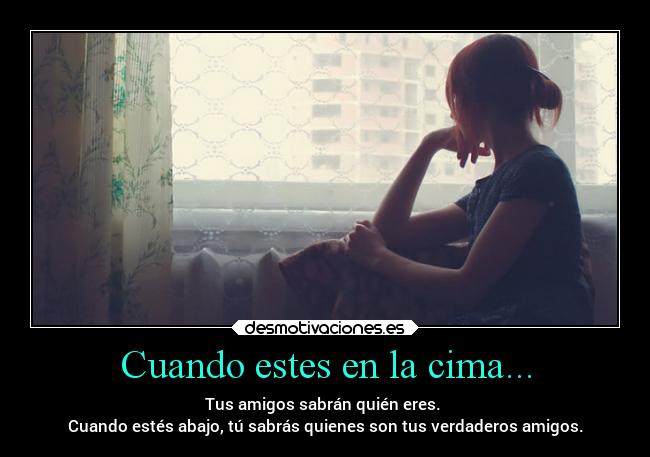 Cuando estes en la cima... -