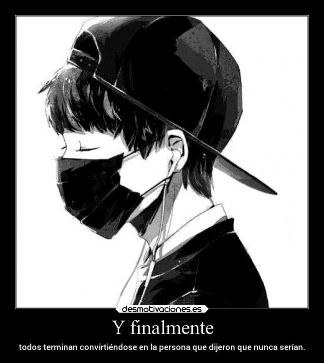 Y finalmente - todos terminan convirtiéndose en la persona que dijeron que nunca serían.