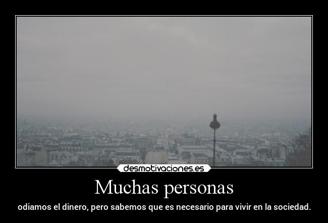 Muchas personas - odiamos el dinero, pero sabemos que es necesario para vivir en la sociedad.