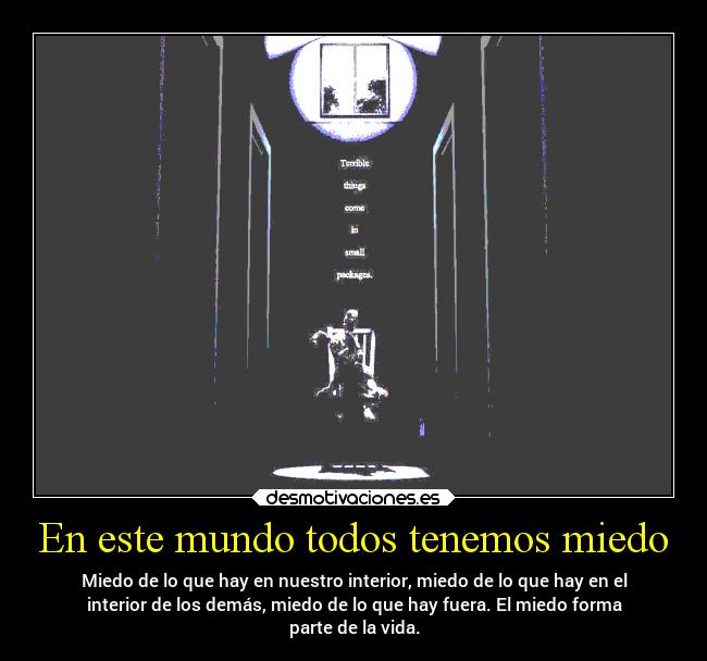 En este mundo todos tenemos miedo -